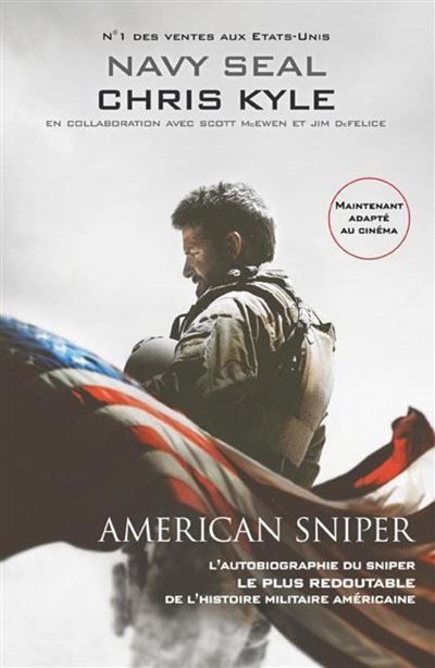 American sniper L'autobiographie du sniper le plus redoutable de l'histoire militaire américaine