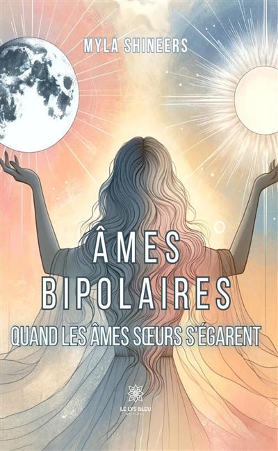 Âmes bipolaires Quand les âmes soeurs s'égarent