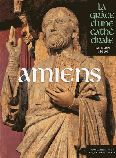 Amiens, la Grâce d'une Cathédrale