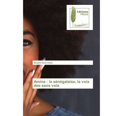Amina : la sénégalaise, la voix des sans voix
