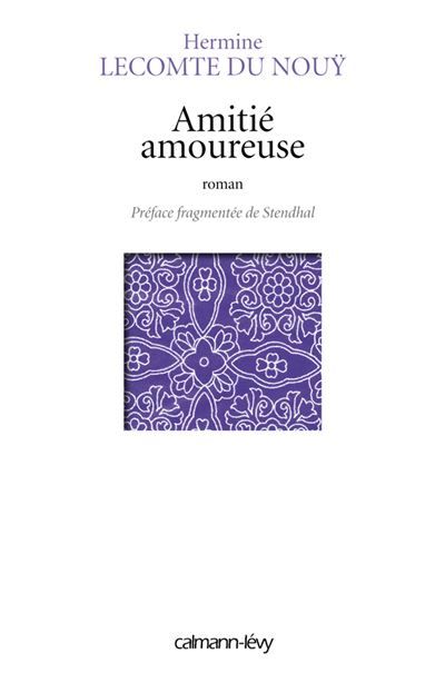 Amitié amoureuse Préface fragmentée de Stendhal