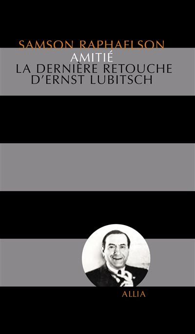 Couverture de Amitie - la derniere retouche d'ernst lubitsch Une nécrologie prématurée par Samson Raphaelson