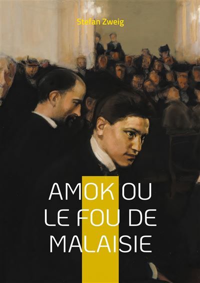 Amok ou le fou de Malaisie Un roman de Stefan Zweig - Stefan Zweig - Books On Demand