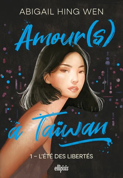 Amour(s) à Taiwan - Tome 01 L'été des libertés (broché) - Abigail Hing Wen