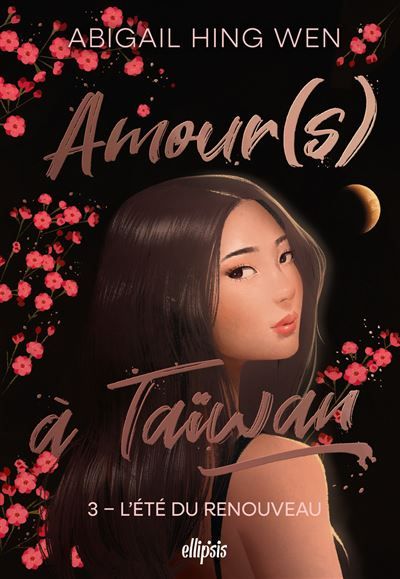 Amour(s) à Taiwan - Tome 03 L'été du renouveau (broché) - Abigail Hing Wen