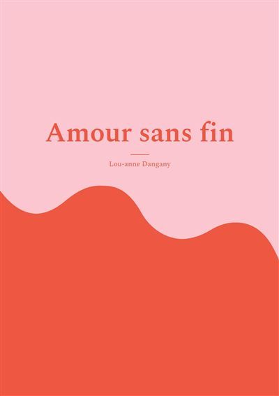 Amour sans fin Sois heureuse - Lou-Anne Dangany - Books On Demand