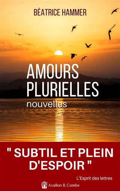 Amours plurielles (nouvelles) "Subtil et plein d'espoir" L'Esprit des Lettres