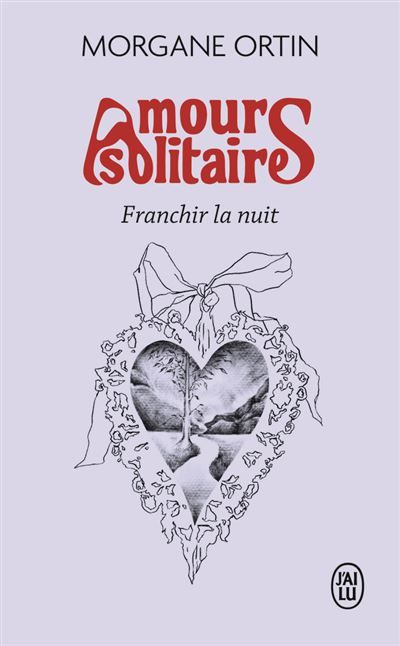 Amours solitaires 3 Franchir la nuit