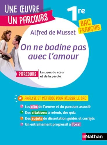 Analyse et étude de l'oeuvre - On ne badine pas avec l'Amour de Alfred de Musset - Réussir son BAC Français 1re 2026 - Parcours associé Les jeux du coeur et de la parole - Une oeuvre, un parcours