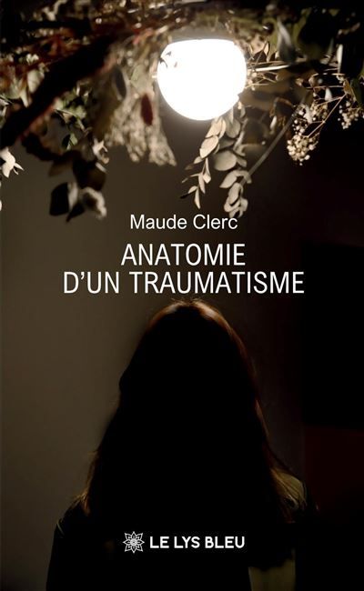 Anatomie d'un traumatisme