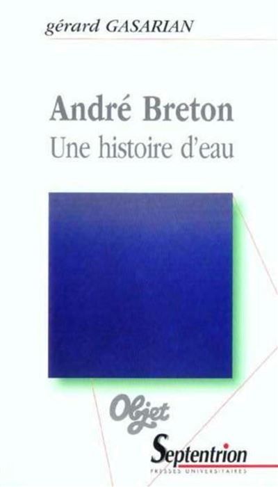 André Breton Une histoire d''eau