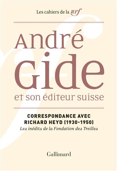 André Gide et son éditeur suisse Correspondance avec Richard Heyd (1930-1950)