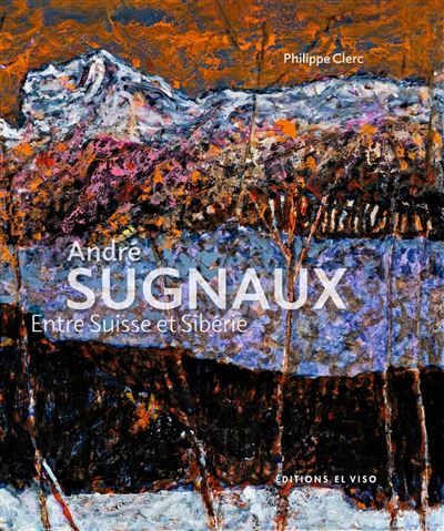 André Sugnaux Entre suisse et siberie