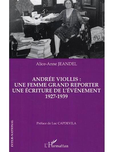 Andrée Viollis: une femme grand reporter Une écriture de l'événement - 1927-1939