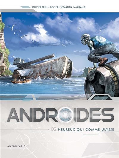 Androïdes T02 - Heureux qui comme Ulysse