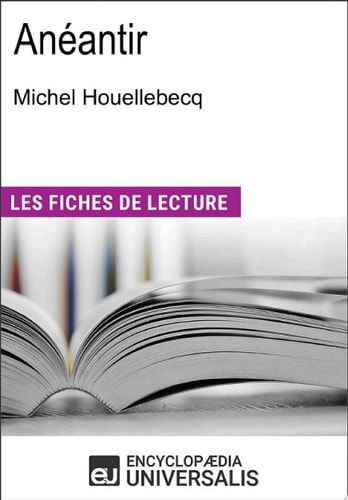Anéantir de Michel Houellebecq (Les Fiches de Lecture d'Universalis)