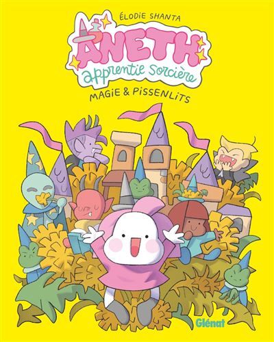 Aneth, apprentie sorcière - Tome 01 Magie & Pissenlits