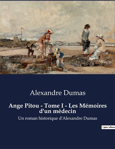 Ange Pitou - Tome I - Les Mémoires d'un médecin Un roman historique d'Alexandre Dumas