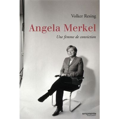 Angela Merkel Une femme de conviction