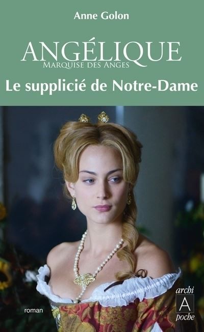 Angélique - Tome 4 Le Supplicié deNotre-Dame Le supplicie de notre dame (t4)