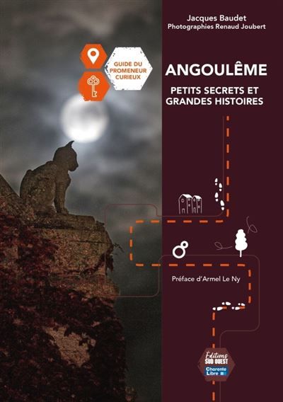 Angoulême Petits secrets et grandes histoires Guide du promeneur curieux