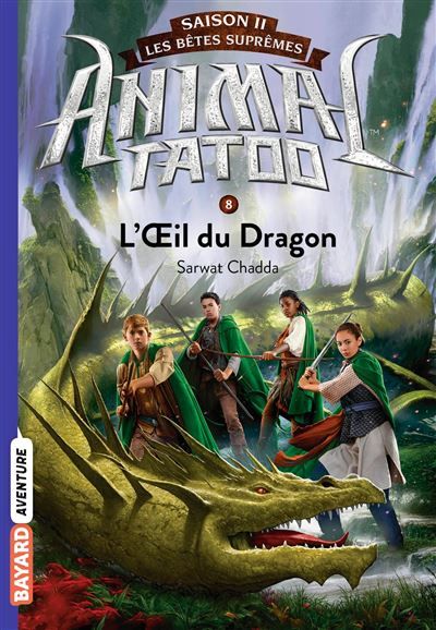 Animal Tatoo saison 2 - Les bêtes suprêmes, Tome 08 L'oeil du dragon