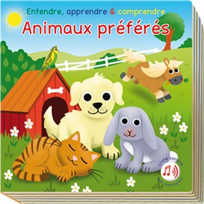 Animaux preferes entendre, apprendre & comprendre Entendre, apprendre et comprendre