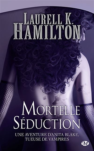 Anita Blake, T6 : Mortelle Séduction