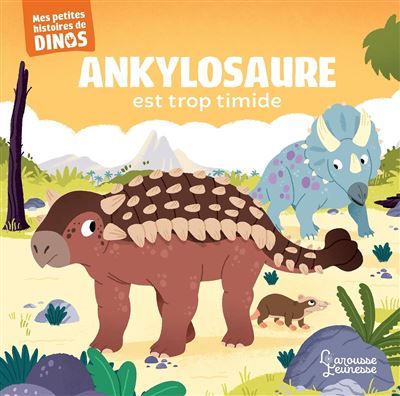 Ankylosaure est trop timide Mes petites histoires de dinos