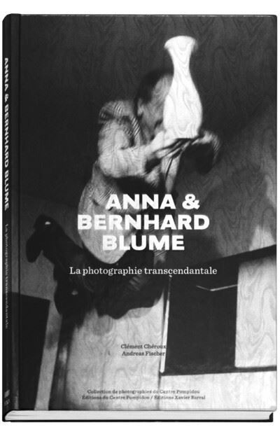 Anna et Bernhard Blume - La photographie transcendentale La photographie transcendantale