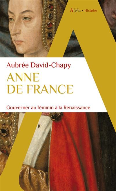 Anne de France Gouverner au féminin à la Renaissance
