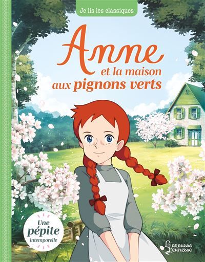 Anne et la maison aux pignons verts Je lis les classiques