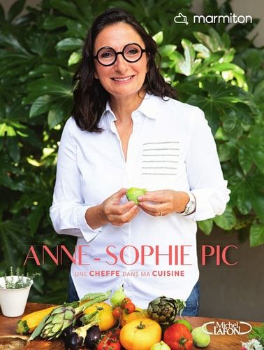 Anne-Sophie Pic Une cheffe dans ma cuisine