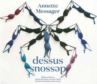 Annette Messager Dessous-Dessus