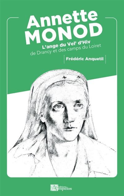 Annette Monod L'ange du Vel' d'Hiv de Drancy et des camps du Loiret