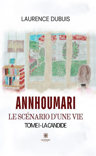 AnnHouMari: Le scénario d'une vie Tome I: La candide
