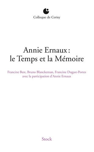 Couverture de Annie Ernaux le temps et la mémoire : Colloque de Cerisy par Bruno Blanckeman