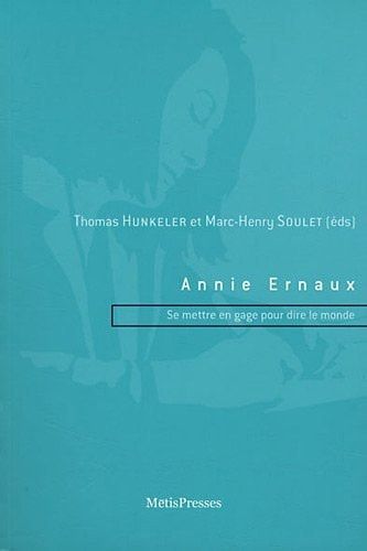 Annie Ernaux se mettre en gage pour dire le monde