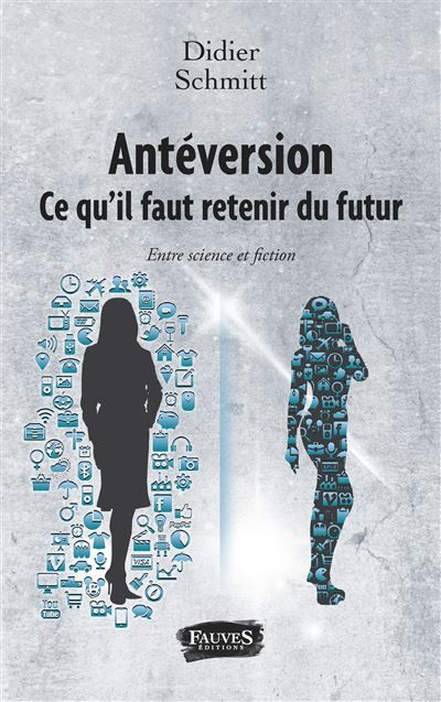 Antéversion. Ce qu'il faut retenir du futur Entre science et fiction
