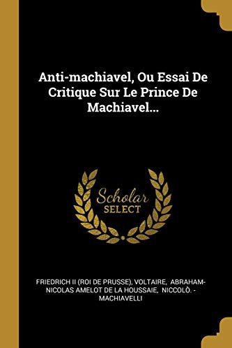 Couverture de Anti-machiavel, Ou Essai De Critique Sur Le Prince De Machiavel... par Voltaire Voltaire