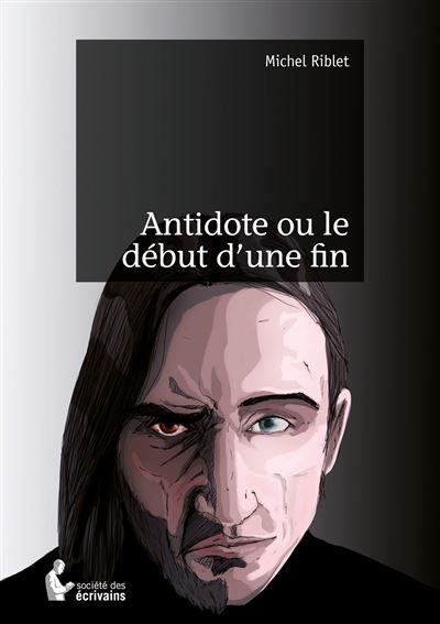 Couverture de Antidote ou le début d'une fin par Michel Riblet