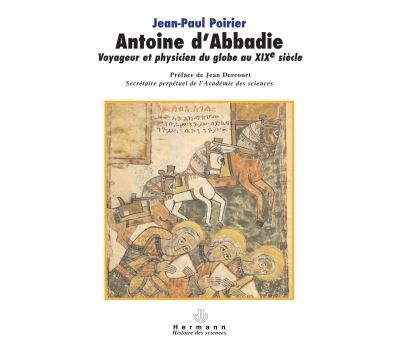Antoine d'Abbadie Voyageur et physicien du globe au XIXe siècle