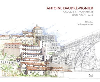 Antoine Daudré-Vignier Croquis et aquarelles d'un architecte
