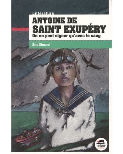 Antoine de Saint Exupéry On ne peut signer qu'avec le sang