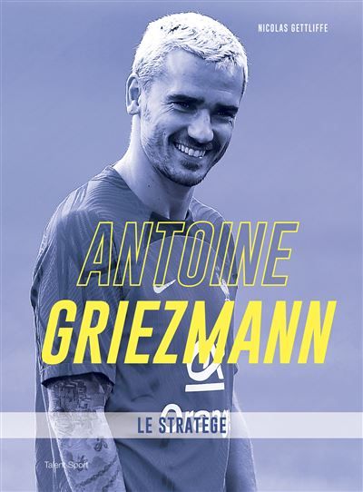Antoine Griezmann Le stratège