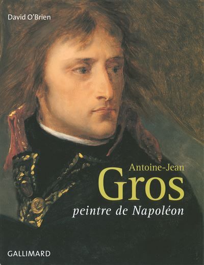 Antoine-Jean Gros Peintre de Napoléon
