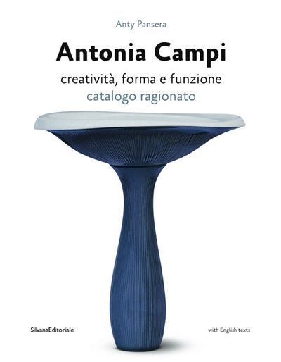 Antonia Campi Creatività, forma e funzione, Catalogo ragionato, Edition bilingue italien-anglais