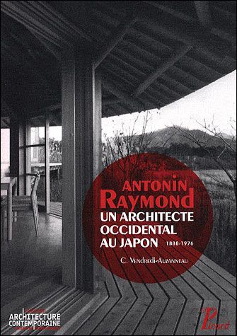 Antonin Raymond, un architecte occidental au Japon 1888-1976