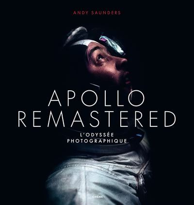 Apollo Remastered L'odyssée photographique