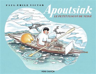 Apoutsiak le petit flocon de neige - Histoire esquimau